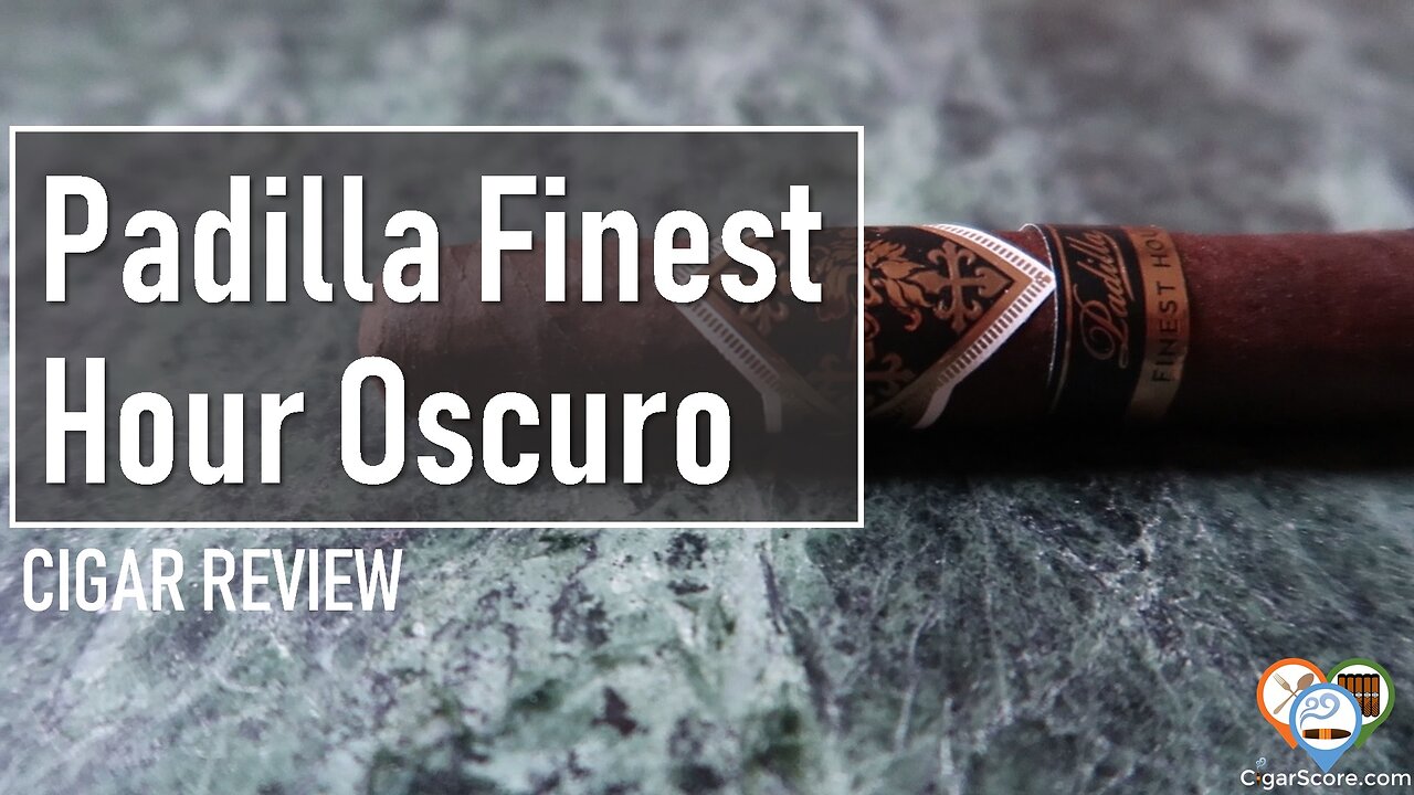 Padilla FINEST HOUR Oscuro - CIGAR REVIEWS by CigarScore