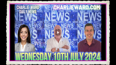 CHARLIE WARD DAILY NEWS WITH PAUL BROOKER DREW DEMI - WEDNESDAY 10TH JULY 2024