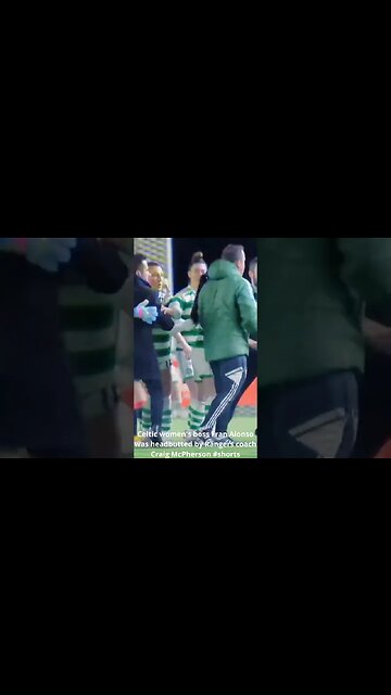 Celtic women's boss Fran Alonso was headbutted by Rangers coach Craig McPherson #shorts
