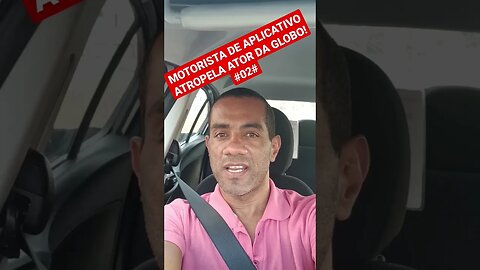 MOTORISTA DE APLICATIVO ATROPELA ATOR DA GLOBO! #02#