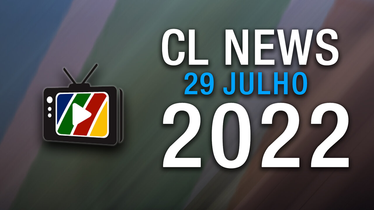 Promo CL News 29 Julho 2022