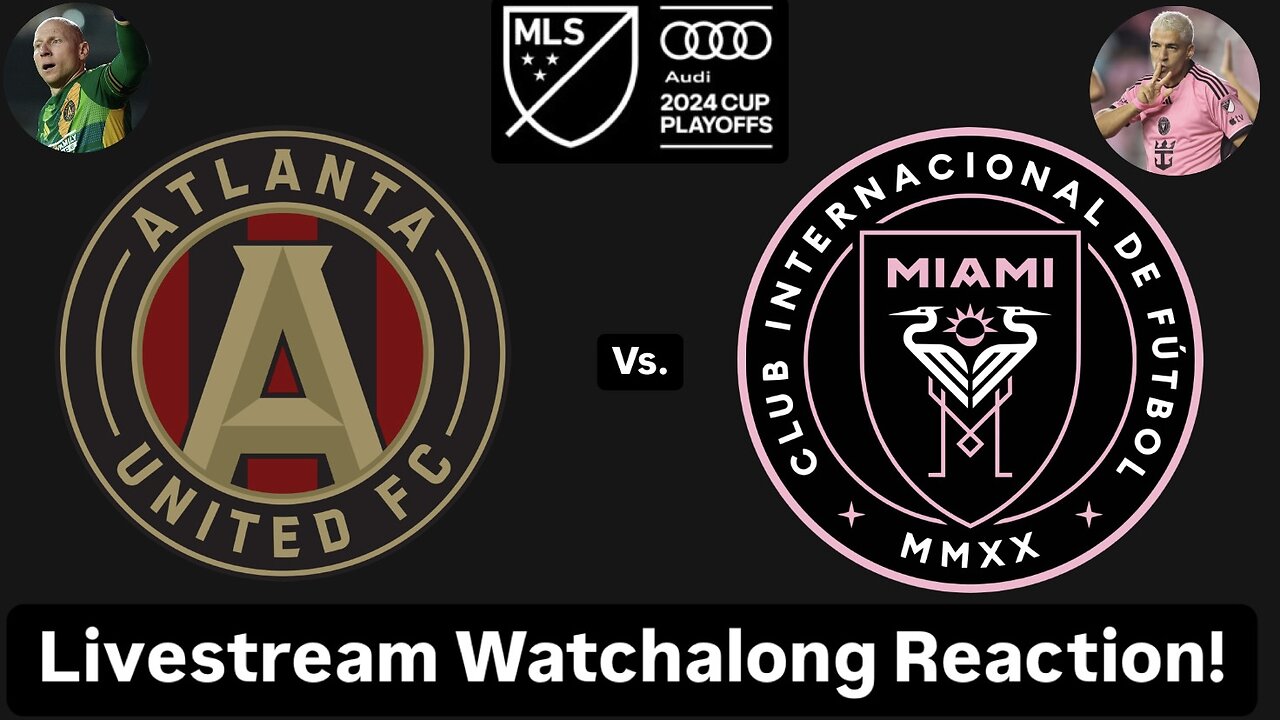 Atlanta United FC Vs. Inter Miami CF 2024 MLS Cup Playoffs Eastern Quarterfinals Live Watchalong