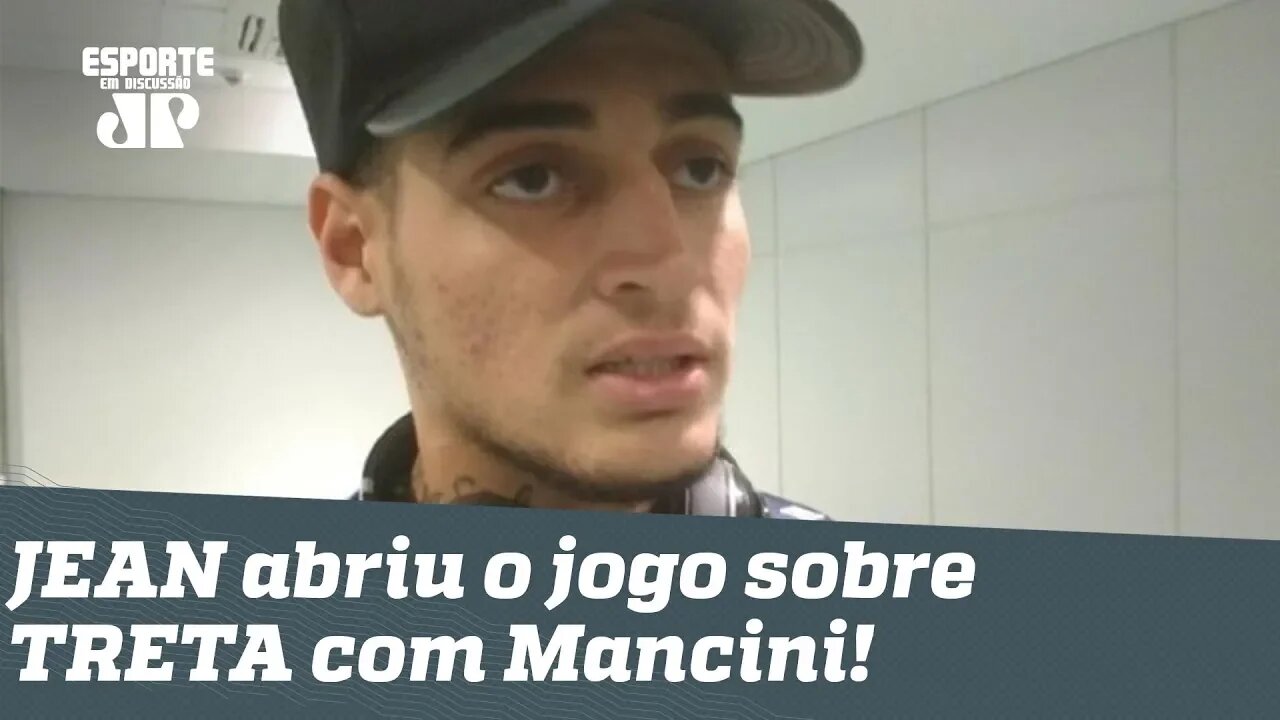 Abriu o jogo! JEAN fala TUDO sobre TRETA com Mancini no SPFC!