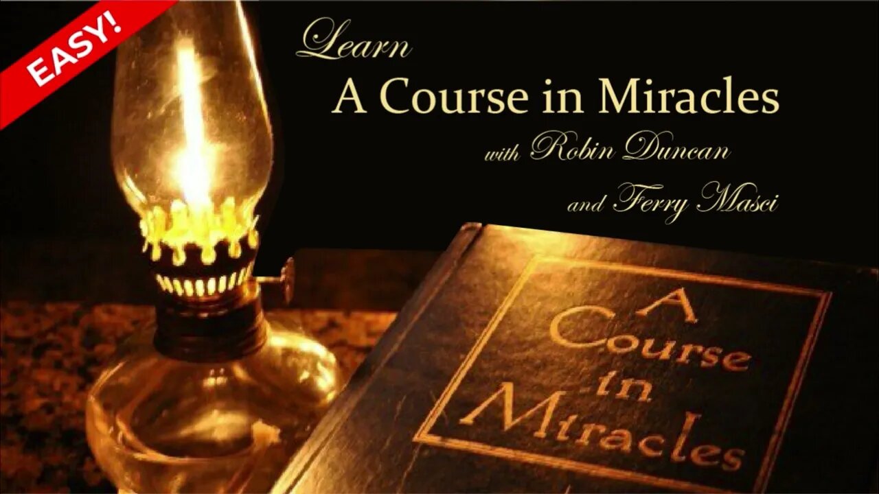 Learn A Course in Miracles (ACIM Text Chapter 19 Part 4) with Easy Explanations by Robin Duncan