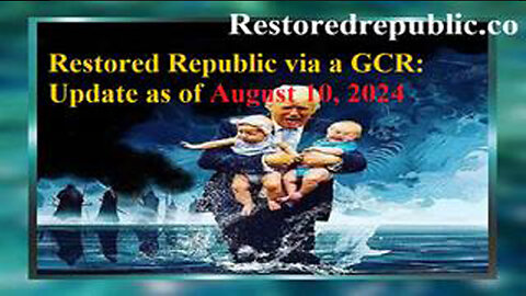 RESTORED REPUBLIC VIA A GCR UPDATE AS OF AUGUST 10, 2024