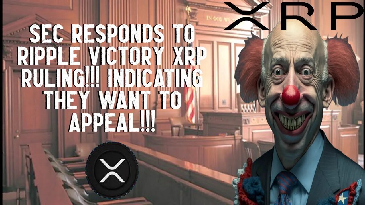SEC Respond To Ripple VICTORY XRP RULING!!! INDICATING THEY WANT TO APPEAL!!!