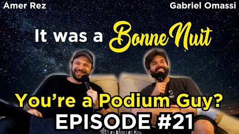 You're a Podium Guy? - It was a Bonne Nuit #21