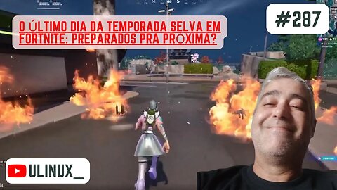O último dia da temporada selva em Fortnite: Preparados pra próxima?