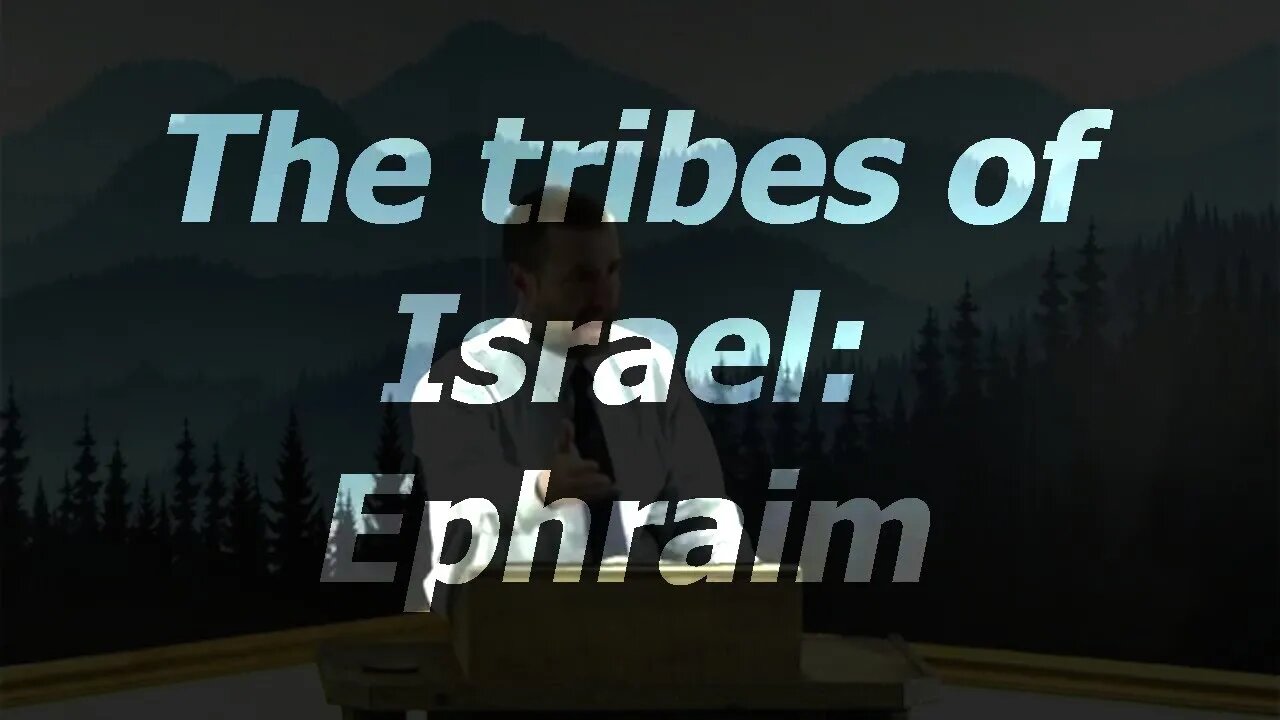 The tribes of Israel: Ephraim | 13 Jul 22