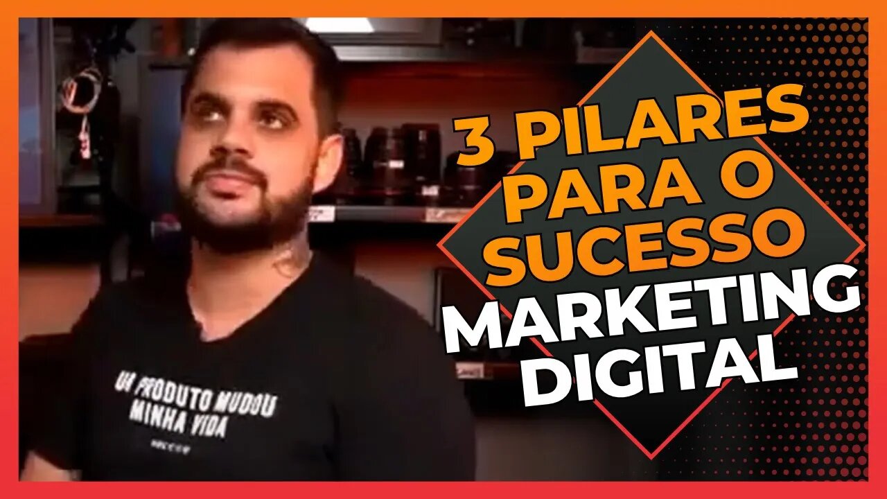 Os 3 pilares que levam ao sucesso no Marketing Digital