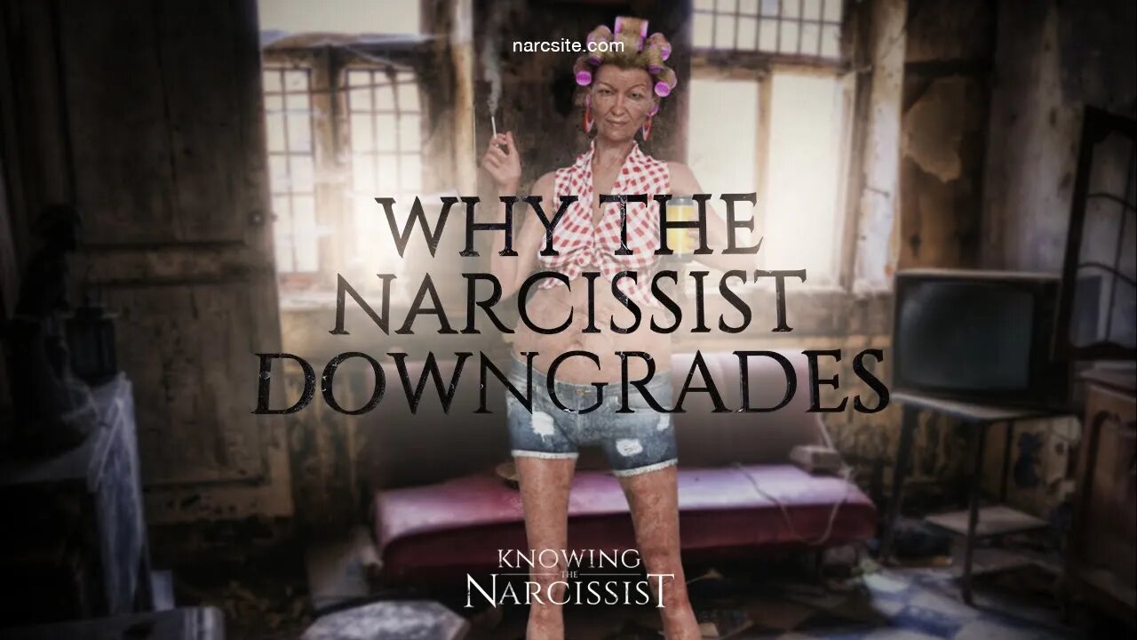 Why The Narcissist Downgrades