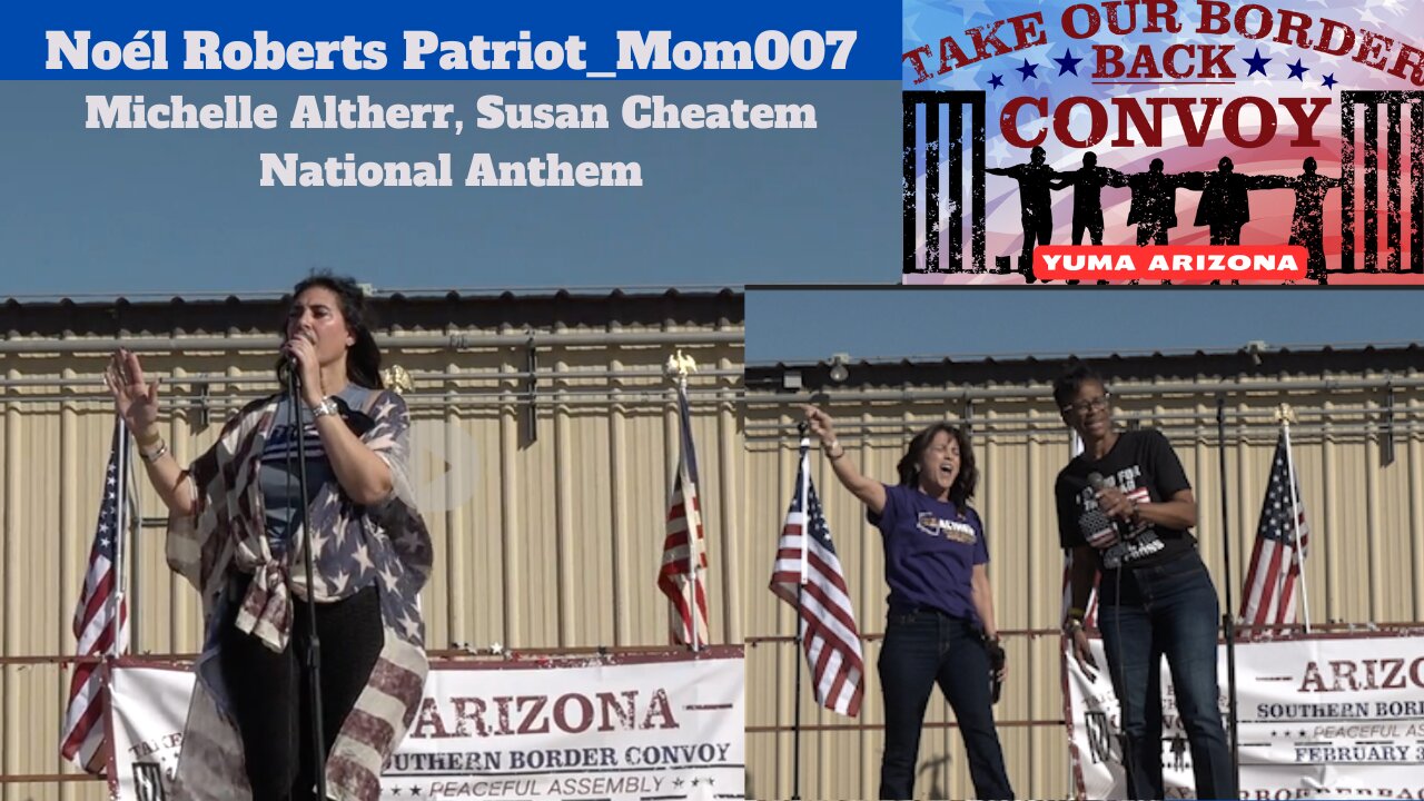 Noél Roberts~Patriot_Mom007, National Anthem (Michelle Altherr, Pastor Susan Cheatem) YUMA, AZ Rally