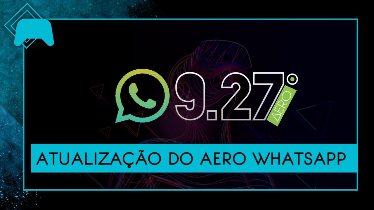 Saiu atualização do Aero whatsapp 9.27 💙💚