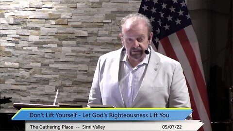 Righteousness 11 - Don't Lift Yourself - Let God's Righteousness Lift You