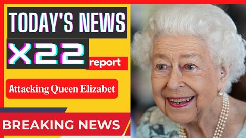 X22 REPORT TODAY'S NEWS - BIG SITIATION - TUCKER CARLSON : WHY THEY ARE ATTACKING QUEEN ELIZABET