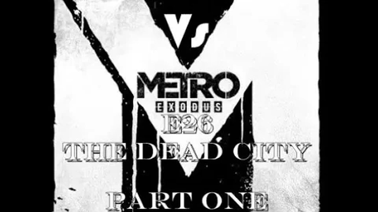 Metro Exodus [E26] The Dead City (1)