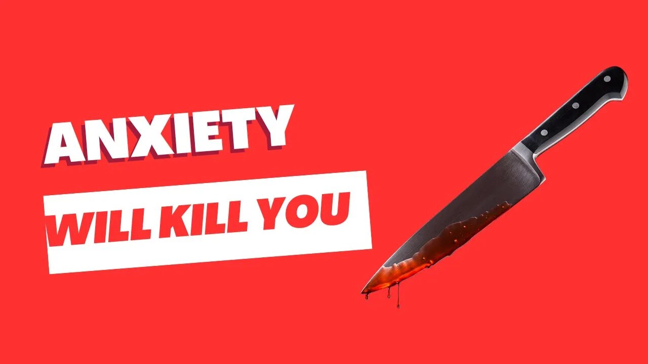 Anxiety will kill you : Learn how to cope with it