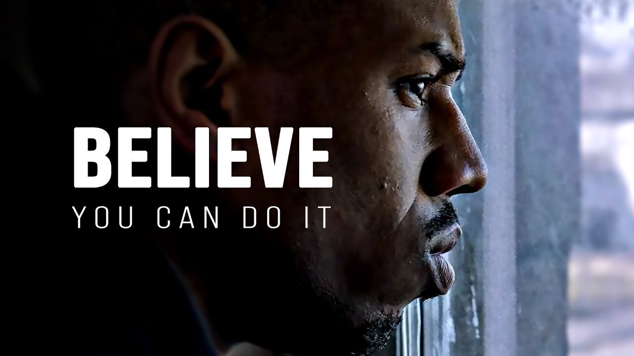 BELIEVE YOU CAN DO THIS - Motivational Speech