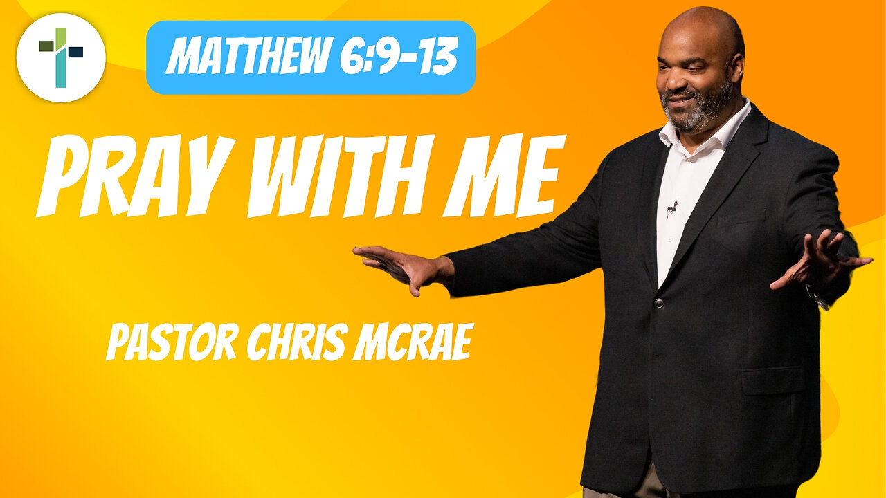 Pray With Me | Matthew 6:9-13 | Pastor Chris McRae