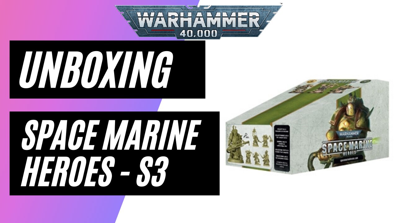 Unboxing Warhammer 40,000 - Space Marine Heroes - Series 3