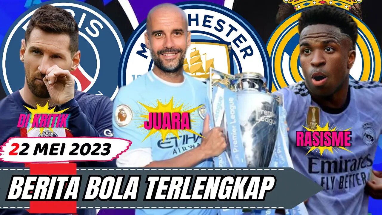 Berita Bola Terbaru Hari Ini,Man City Angkat Trofi,Vinicius Junior Racism,Lionel Messi Terbaru,