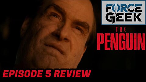 THE PENGUIN | EPISODE 5 | REVIEW