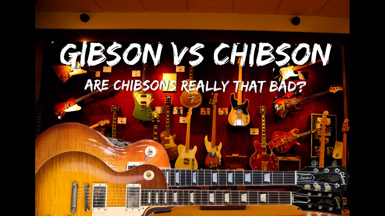 Gibson vs Chibson: Are Chibsons Really That Bad?