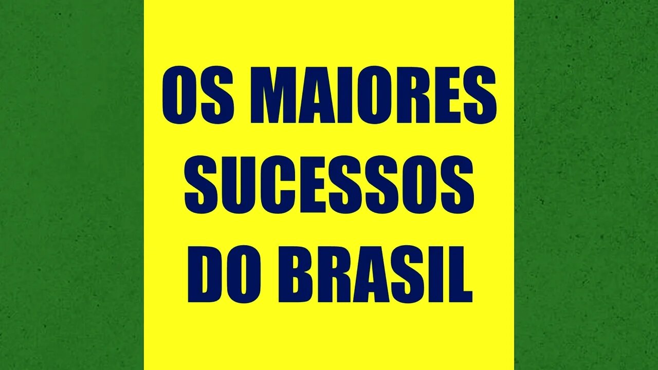 OS MAIORES SUCESSOS DO BRASIL | TAMBÉM DÓI