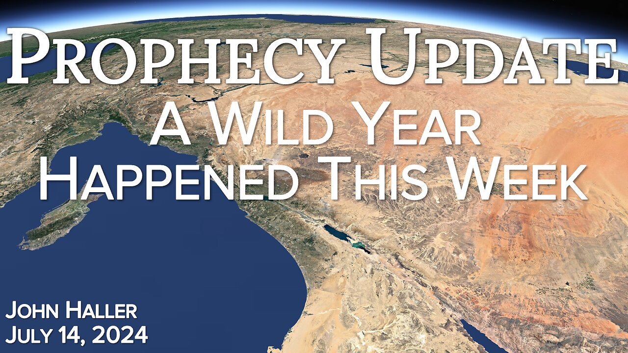 2024 07 14 John Haller’s Prophecy Update “A Wild Year Happened This Week”