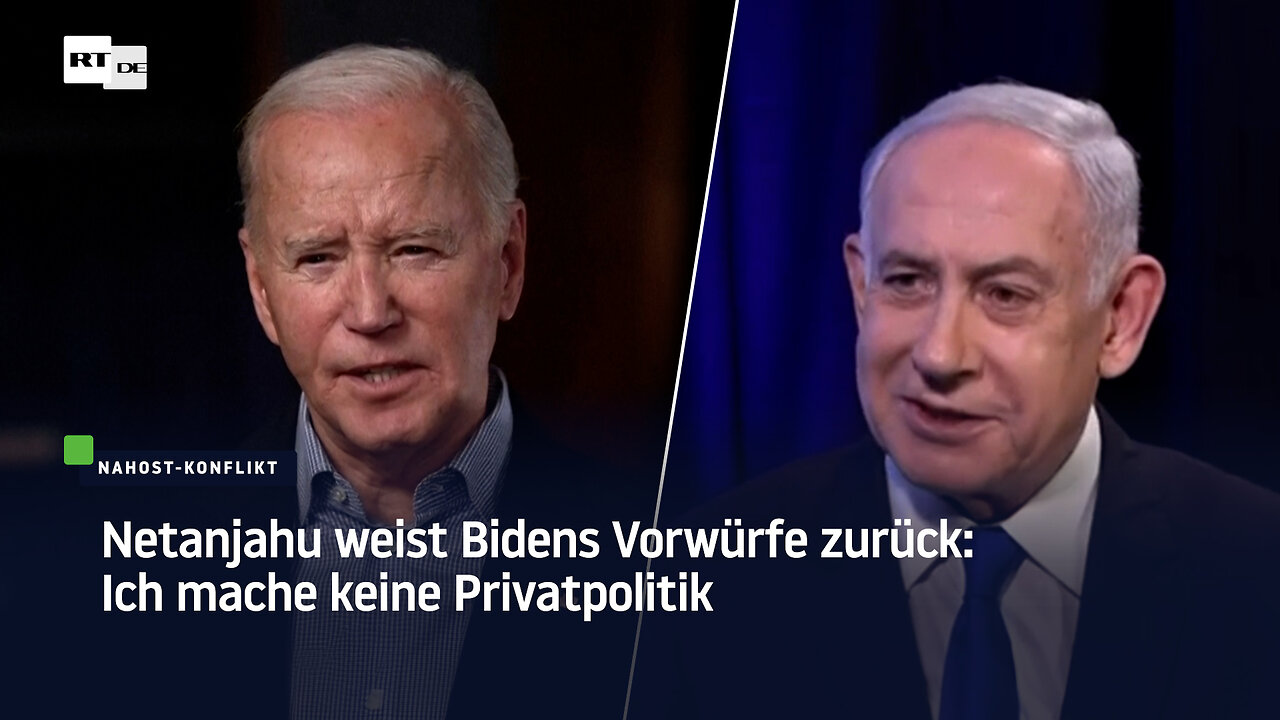 Netanjahu weist Bidens Vorwürfe zurück: Ich mache keine Privatpolitik