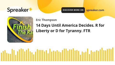 14 Days Until America Decides. R for Liberty or D for Tyranny. FTR