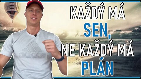 Každý má sen, ne každý má plán