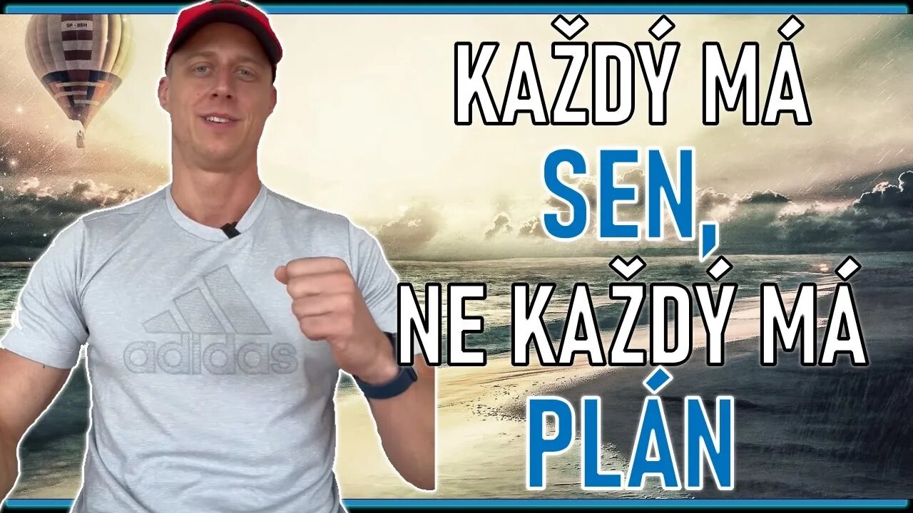 Každý má sen, ne každý má plán