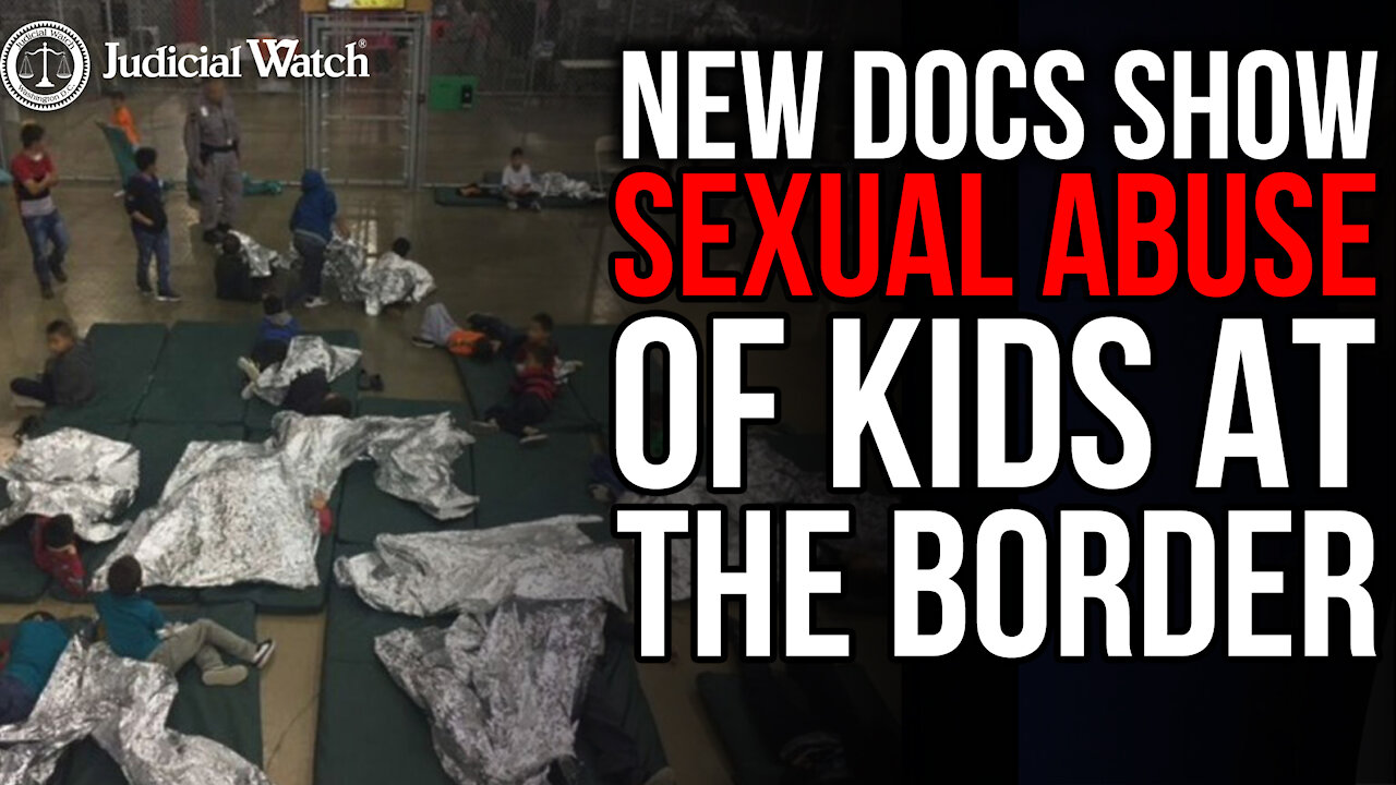 NEW DOCS Show Sexual Abuse of Kids at the Border--Where's Biden & Harris?