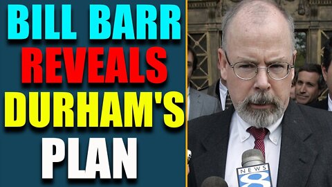 DURHAM'S SHOCKING INDICTMENT JUST RELEASE! BILL BARR REVEALS WHAT DURHAM DOING - TRUMP NEWS