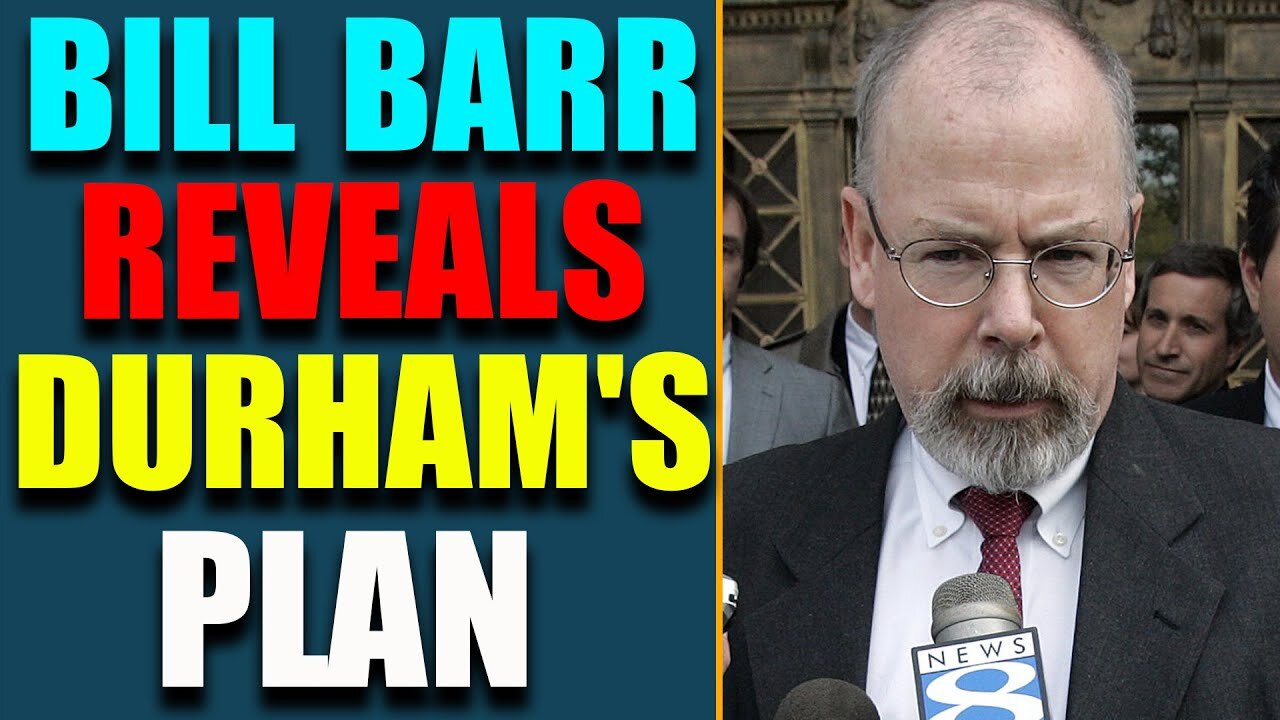 DURHAM'S SHOCKING INDICTMENT JUST RELEASE! BILL BARR REVEALS WHAT DURHAM DOING - TRUMP NEWS