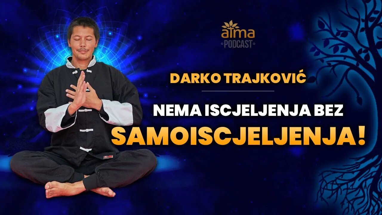 NEMA ISCJELJENJA BEZ SAMOISCJELJENJA! / DARKO TRAJKOVIĆ PODCAST