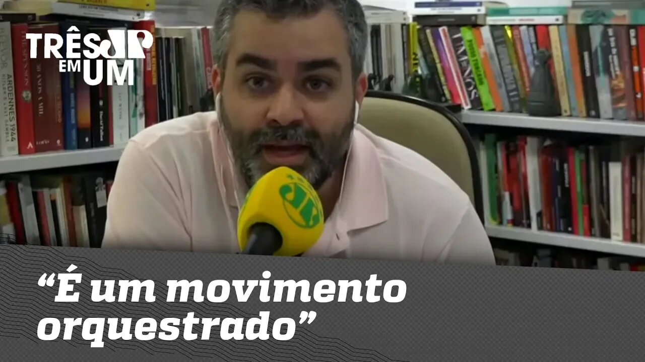 Carlos Andreazza: "É um movimento orquestrado com infiltração partidária"