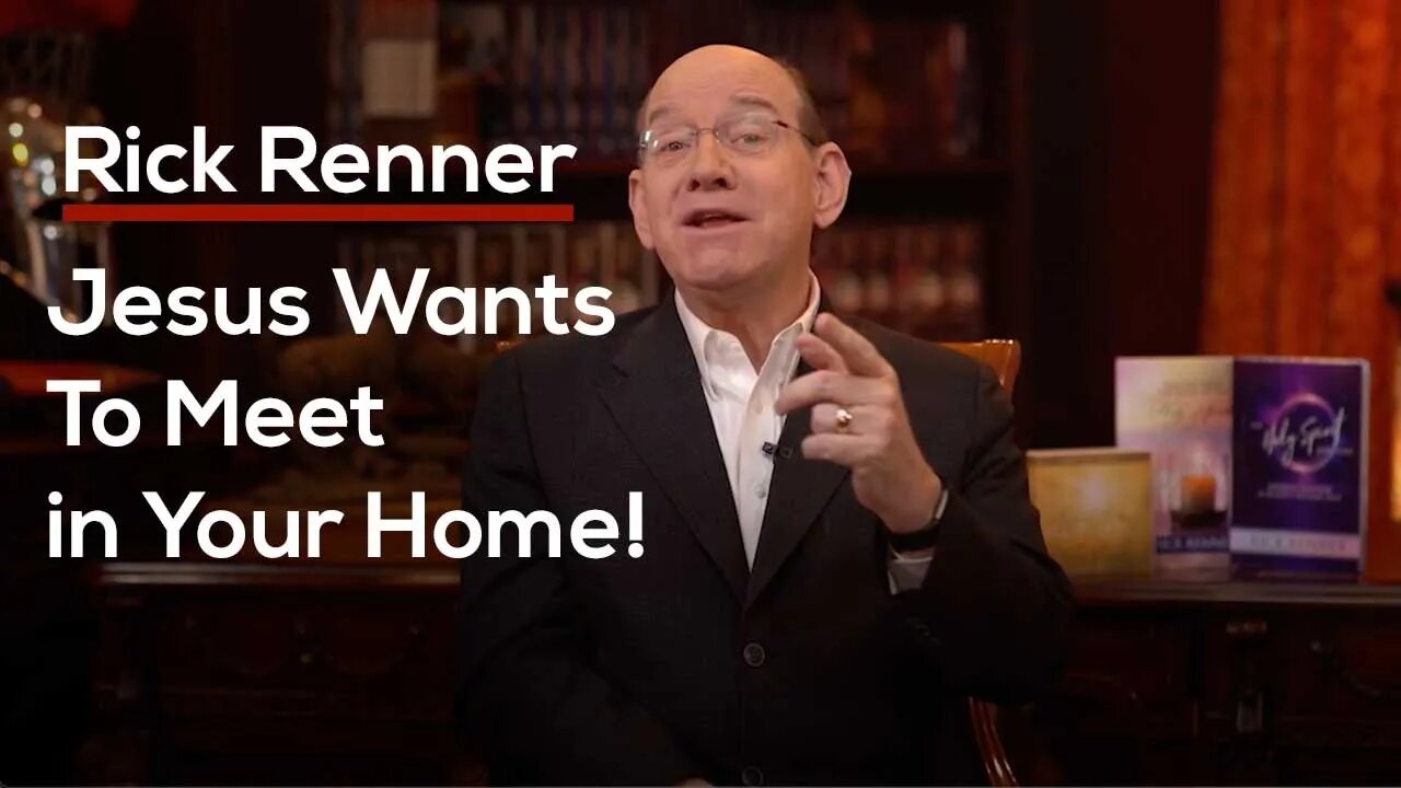 Jesus Wants To Meet in Your Home! — Rick Renner