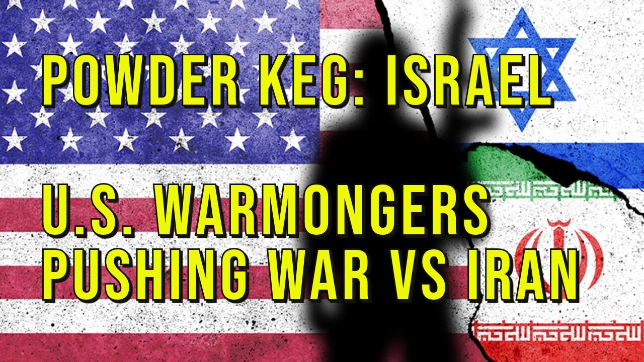 U.S. Warmonger Politicians Pushing War vs Iran While Legacy Media Covers Israel vs Hamas