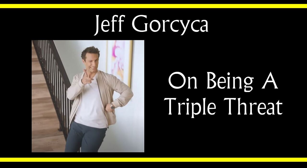 Jeff Gorcyca On Being A Triple Threat (Interview Excerpts)