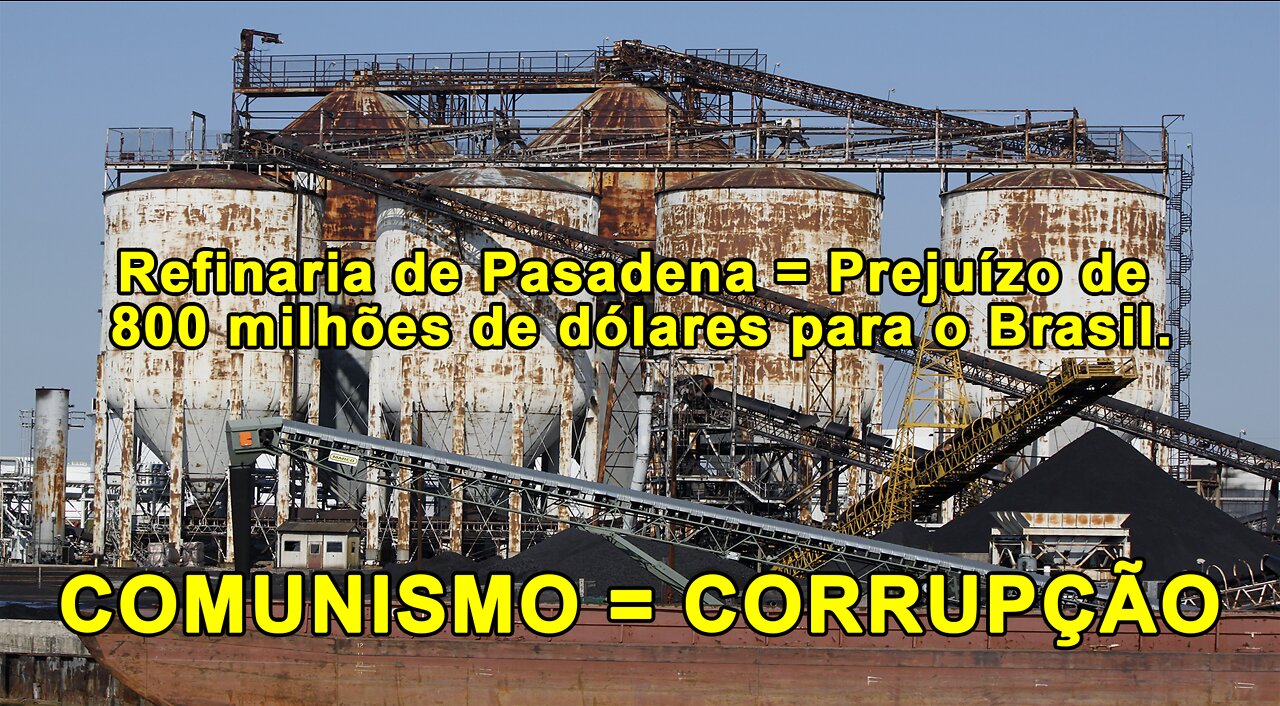 Refinaria de Pasadena = Prejuízo de 800 milhões de dólares para o Brasil.
