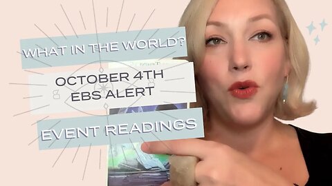 What in the World Event Readings: OCTOBER 4th EBS ALERT @BlytheStarlight