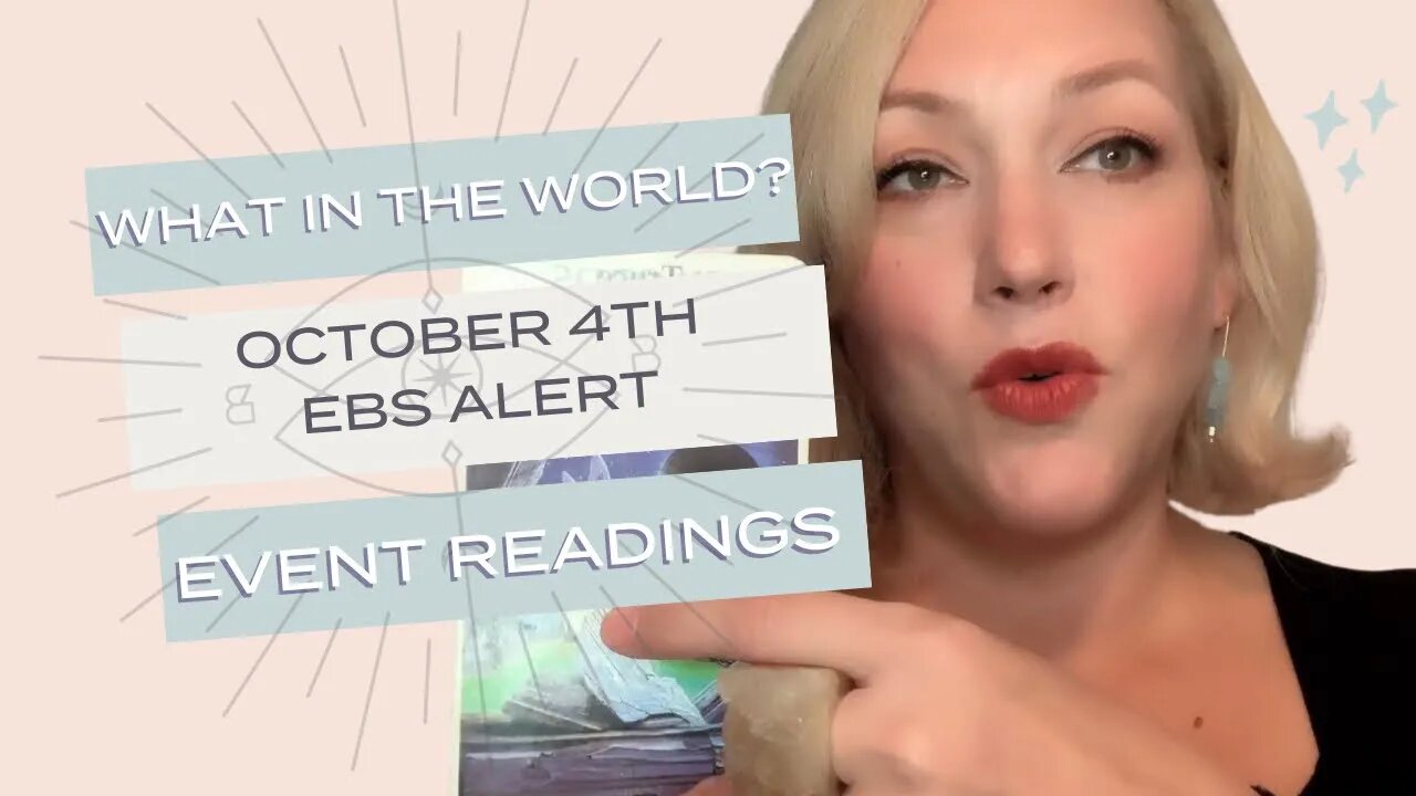 What in the World Event Readings: OCTOBER 4th EBS ALERT @BlytheStarlight