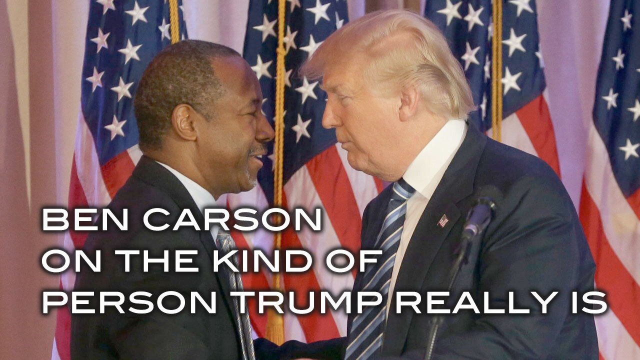 Ben Carson on the Kind of Person Trump Really Is