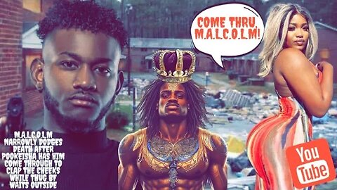 M.A.L.C.O.L.M Narrowly Dodges Death After PooKeisha Has Him Come Through To Clap The Cheeks