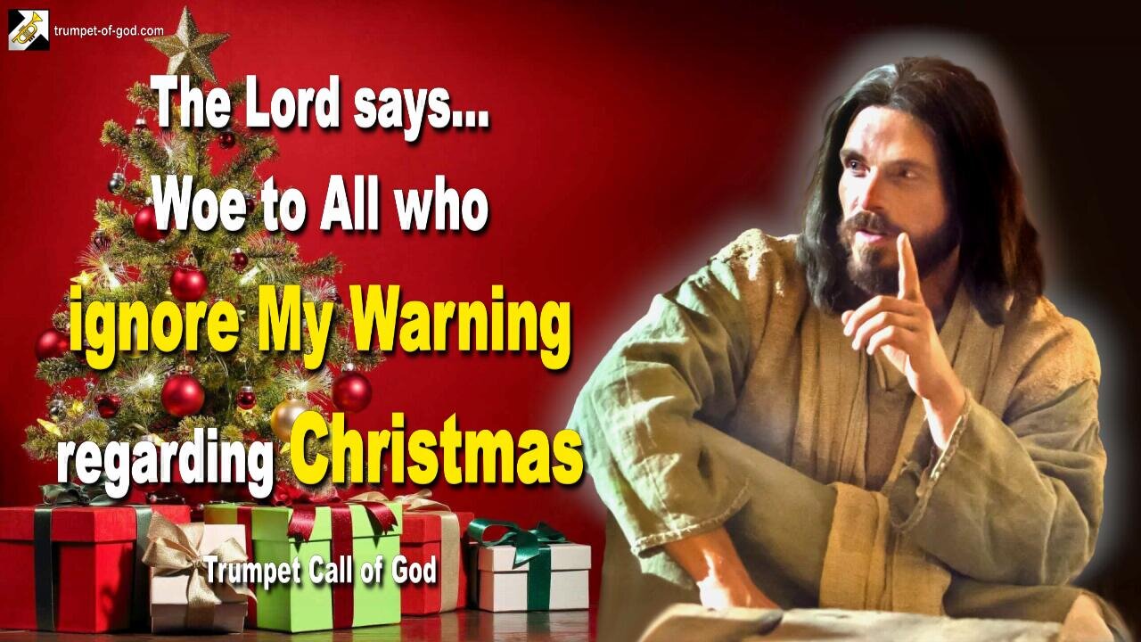 Woe to All who ignore My Warning regarding Christmas 🎺 Trumpet Call of God