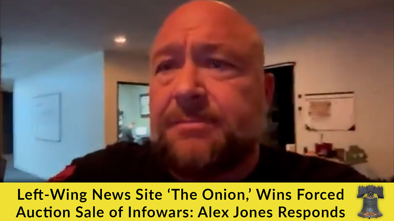 Left-Wing News Site ‘The Onion,’ Wins Forced Auction Sale of Infowars: Alex Jones Responds