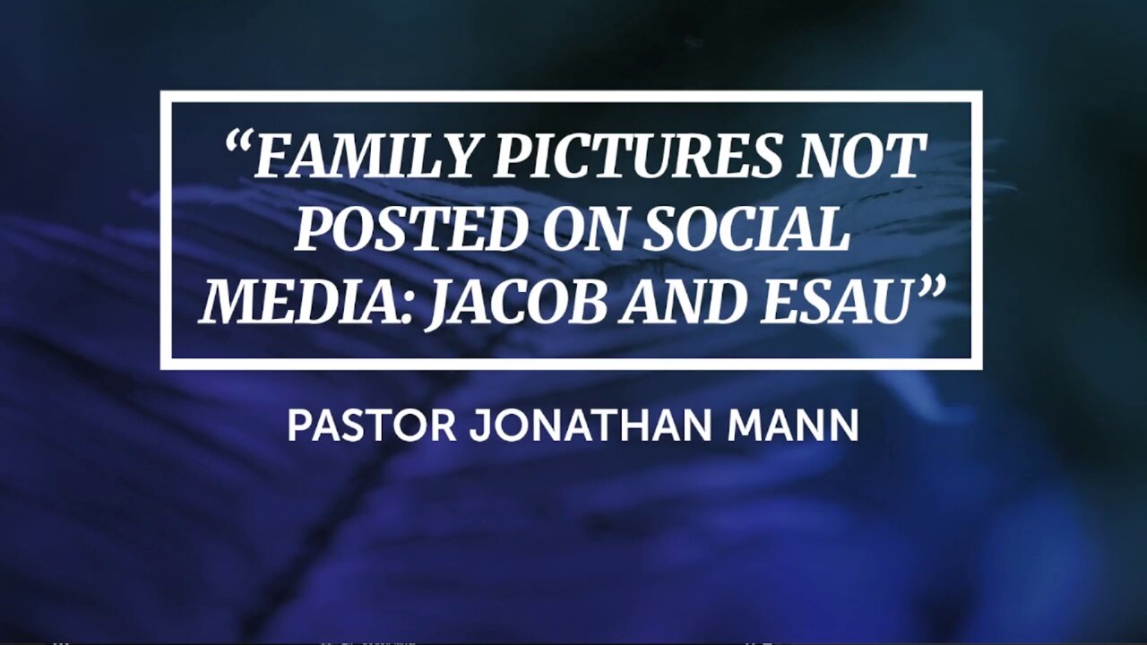 Family Pictures Not Posted On Social Media: Jacob and Esau