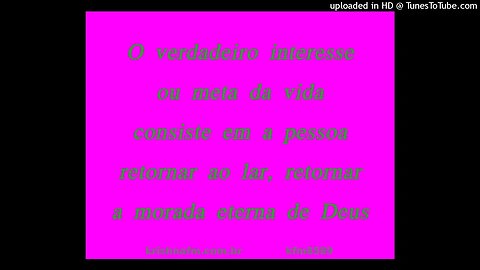 O verdadeiro interesse ou meta da vida consiste em a pessoa retornar ao lar, retornar a... kfm8589